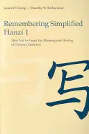 Zapamätanie si zjednodušeného Hanzi 1: Ako nezabudnúť na význam a písanie čínskych znakov - Remembering Simplified Hanzi 1: How Not to Forget the Meaning and Writing of Chinese Characters