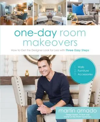 Jednodňová premena izby: Ako získať dizajnérsky vzhľad za menej peňazí pomocou troch jednoduchých krokov - One-Day Room Makeovers: How to Get the Designer Look for Less with Three Easy Steps