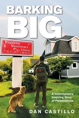 Barking Big: Inšpirujúci príbeh veterinárneho lekára o vytrvalosti - Barking Big: A Veterinarian's Inspiring Story of Perseverance