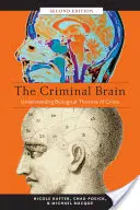 Zločinecký mozog, druhé vydanie: Pochopenie biologických teórií zločinu, druhé vydanie - The Criminal Brain, Second Edition: Understanding Biological Theories of Crime