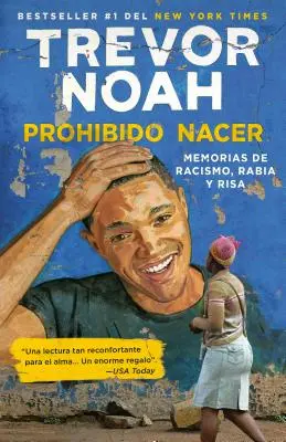 Prohibido Nacer: Risa: Memorias de Racismo, Rabia Y Risa. / Born a Crime: Príbehy z juhoafrického detstva: Memorias de Racismo, Rabia Y Risa. - Prohibido Nacer: Memorias de Racismo, Rabia Y Risa. / Born a Crime: Stories from a South African Childhood: Memorias de Racismo, Rabia Y Risa.
