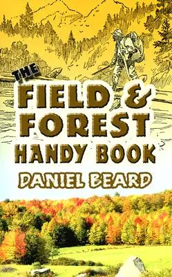 Príručka o poli a lese (The Field and Forest Handy Book) - The Field and Forest Handy Book