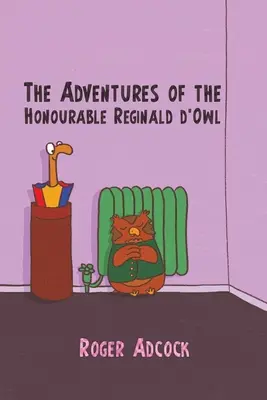 Dobrodružstvá ctihodného Reginalda d'Sovy - The Adventures of the Honourable Reginald d'Owl