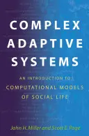 Komplexné adaptívne systémy: An Introduction to Computational Models of Social Life: An Introduction to Computational Models of Social Life: Úvod do počítačových modelov sociálneho života - Complex Adaptive Systems: An Introduction to Computational Models of Social Life: An Introduction to Computational Models of Social Life