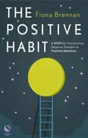 Pozitívny návyk - 6 krokov na premenu negatívnych myšlienok na pozitívne emócie - Positive Habit - 6 Steps for Transforming Negative Thoughts to Positive Emotions