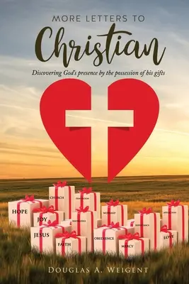 Ďalšie listy Christianovi: Objavovanie Božej prítomnosti prostredníctvom vlastnenia jeho darov - More Letters to Christian: Discovering God's presence by the possession of his gifts