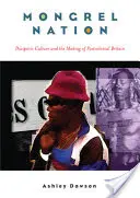 Mongrel Nation: Diasporic Culture and the Making of Postcolonial Britain