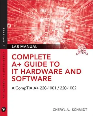 Úplný sprievodca A+ k softvéru a hardvéru IT Laboratórna príručka: A Comptia A+ Core 1 (220-1001) & Comptia A+ Core 2 (220-1002) Lab Manual - Complete A+ Guide to It Hardware and Software Lab Manual: A Comptia A+ Core 1 (220-1001) & Comptia A+ Core 2 (220-1002) Lab Manual