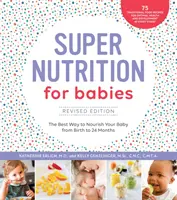 Super výživa pre bábätká, revidované vydanie: Najlepší spôsob výživy dieťaťa od narodenia do 24 mesiacov - Super Nutrition for Babies, Revised Edition: The Best Way to Nourish Your Baby from Birth to 24 Months