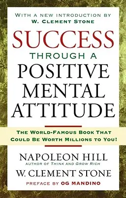 Úspech vďaka pozitívnemu mentálnemu postoju - Success Through a Positive Mental Attitude