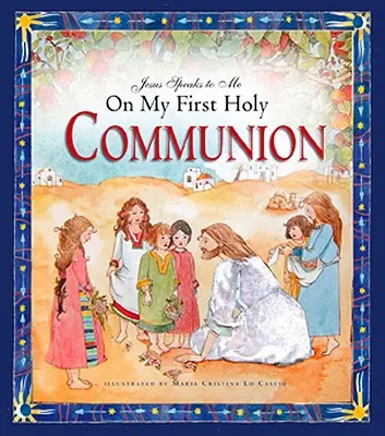 Ježiš ku mne prehovoril pri prvom svätom prijímaní - Jesus Speaks to Me on My First Holy Communion