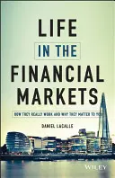 Život na finančných trhoch: Ako skutočne fungujú a prečo sú pre vás dôležité - Life in the Financial Markets: How They Really Work and Why They Matter to You