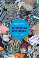 Autoritárske obavy: Ideológia, súd a smútok v Sýrii - Authoritarian Apprehensions: Ideology, Judgment, and Mourning in Syria