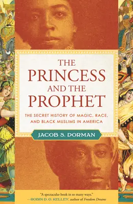 Princezná a prorok: Princ a princezná: Tajné dejiny mágie, rasy a černošských moslimov v Amerike - The Princess and the Prophet: The Secret History of Magic, Race, and Black Muslims in America