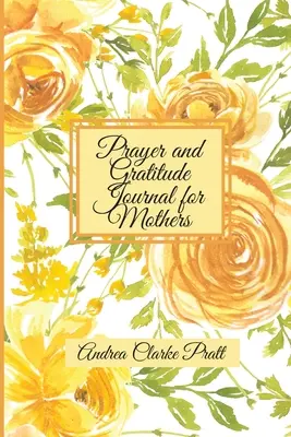 Denník modlitby a vďačnosti pre matky: (Color Interio): Inšpiratívny sprievodca s podnetmi do denníka a motivačnými citátmi pre mamy a babičky - Prayer and Gratitude Journal for Mothers: An Inspirational Guide with Journal Prompts and Motivational Quotes for Moms and Grandmothers (Color Interio