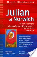 Juliana z Norwichu: Výber z knihy Zjavenia Božej lásky - s poznámkami a vysvetlivkami - Julian of Norwich: Selections from Revelations of Divine Love--Annotated & Explained