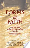 Formy viery: Literárna forma a náboženský konflikt v ranom novoveku v Anglicku - Forms of Faith: Literary Form and Religious Conflict in Early Modern England