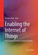 Umožnenie internetu vecí: Od integrovaných obvodov k integrovaným systémom - Enabling the Internet of Things: From Integrated Circuits to Integrated Systems