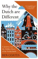 Prečo sú Holanďania iní: Cesta do skrytého srdca Holandska - Why the Dutch Are Different: A Journey Into the Hidden Heart of the Netherlands