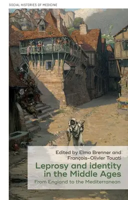 Malomocenstvo a identita v stredoveku: Od Anglicka po Stredomorie - Leprosy and Identity in the Middle Ages: From England to the Mediterranean