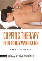 Baňková terapia pre telovýchovných pracovníkov: Praktická príručka - Cupping Therapy for Bodyworkers: A Practical Manual