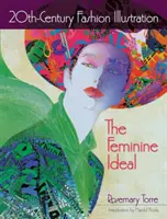 Módne ilustrácie 20. storočia: Ženský ideál - 20th-Century Fashion Illustration: The Feminine Ideal
