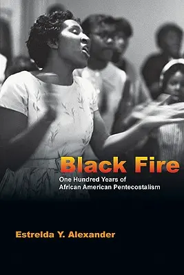 Čierny oheň: Sto rokov afroamerického pentekostalizmu - Black Fire: One Hundred Years of African American Pentecostalism