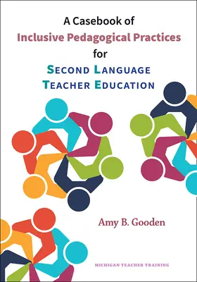 Prípadová kniha inkluzívnych pedagogických postupov pre vzdelávanie učiteľov druhého jazyka - A Casebook of Inclusive Pedagogical Practices for Second Language Teacher Education