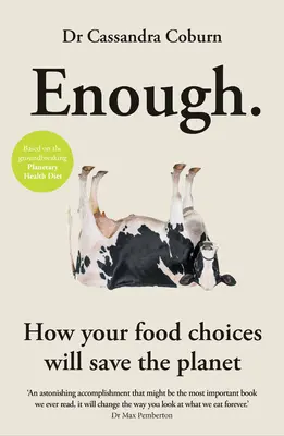 Dosť: Ako vaše rozhodnutia v oblasti potravín zachránia planétu - Enough: How Your Food Choices Will Save the Planet
