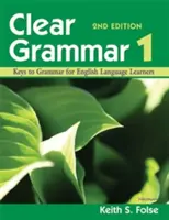 Clear Grammar 1, 2. vydanie: Kľúče ku gramatike pre študentov anglického jazyka - Clear Grammar 1, 2nd Edition: Keys to Grammar for English Language Learners
