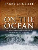 Na oceáne: Stredomorie a Atlantik od praveku do roku 1500 - On the Ocean: The Mediterranean and the Atlantic from Prehistory to Ad 1500