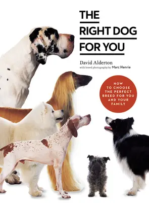 Správny pes pre vás: Ako si vybrať ideálne plemeno pre vás a vašu rodinu - The Right Dog for You: How to Choose the Perfect Breed for You and Your Family