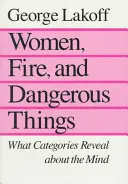 Ženy, oheň a nebezpečné veci: Čo nám kategórie prezrádzajú o mysli - Women, Fire, and Dangerous Things: What Categories Reveal about the Mind