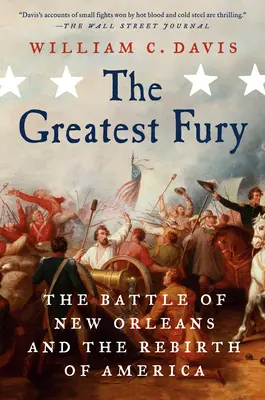 Najväčšia zúrivosť: Bitka o New Orleans a znovuzrodenie Ameriky - The Greatest Fury: The Battle of New Orleans and the Rebirth of America