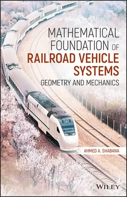 Matematický základ systémov železničných vozidiel: Geometria a mechanika - Mathematical Foundation of Railroad Vehicle Systems: Geometry and Mechanics