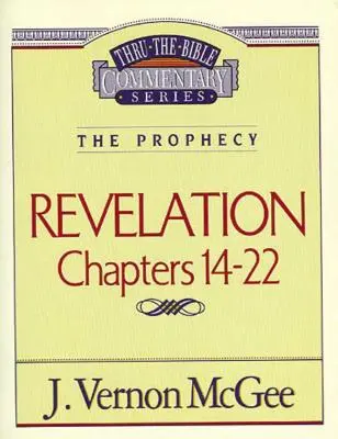 Thru the Bible Vol. 60: The Prophecy (Revelation 14-22), 60