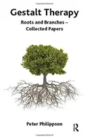 Gestalt terapia - Korene a vetvy - Zborník príspevkov - Gestalt Therapy - Roots and Branches - Collected Papers