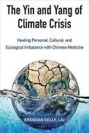 In a jang klimatickej krízy: Liečenie osobnej, kultúrnej a ekologickej nerovnováhy pomocou čínskej medicíny - The Yin and Yang of Climate Crisis: Healing Personal, Cultural, and Ecological Imbalance with Chinese Medicine