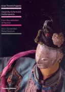 Ázijské divadelné bábky - tvorivosť, kultúra a remeselná zručnosť: Z kolekcie Paula Lina - Asian Theatre Puppets - Creativity, Culture and Craftsmanship: From the Collection of Paul Lin
