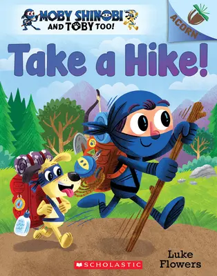 Vydajte sa na výlet! (Moby Shinobi and Toby Too! #2), 2 - Take a Hike!: An Acorn Book (Moby Shinobi and Toby Too! #2), 2
