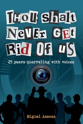 Nikdy sa nás nezbavíš: 25 rokov hádky s hlasmi - Thou Shalt Never Get Rid of Us: 25 years Quarrelling with Voices