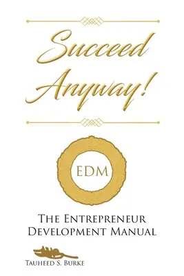 Uspieť aj tak!: Príručka pre rozvoj podnikania - Succeed Anyway!: The Entrepreneur Development Manual