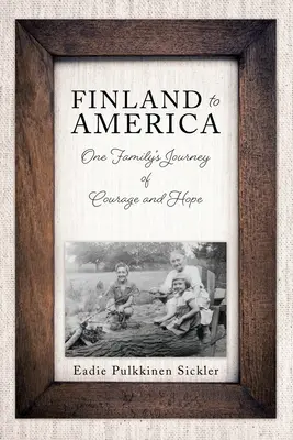 Fínsko do Ameriky: Cesta jednej rodiny za odvahou a nádejou - Finland to America: One Family's Journey of Courage and Hope