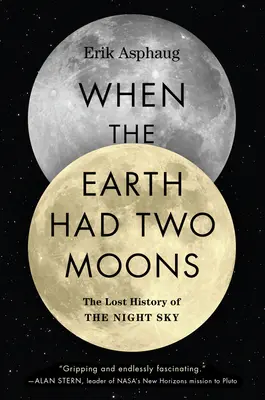 Keď mala Zem dva mesiace: Stratená história nočnej oblohy - When the Earth Had Two Moons: The Lost History of the Night Sky