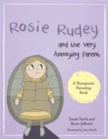 Rosie Rudeyová a veľmi otravný rodič: Príbeh o pichľavom dieťati, ktoré sa bojí priblížiť - Rosie Rudey and the Very Annoying Parent: A Story about a Prickly Child Who Is Scared of Getting Close