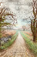 Silou okolností: Lefleyho prípad znovu otvorený - By Force of Circumstances: The Lefley Case Reopened