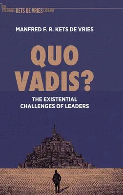 Quo vadis?: Existenciálne výzvy pre lídrov - Quo Vadis?: The Existential Challenges of Leaders