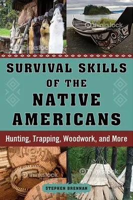 Dovednosti prežitia pôvodných obyvateľov Ameriky: Lov, chytanie do pascí, práca s drevom a iné - Survival Skills of the Native Americans: Hunting, Trapping, Woodwork, and More