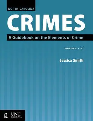 Zločiny v Severnej Karolíne: Príručka o prvkoch trestného činu - North Carolina Crimes: A Guidebook on the Elements of Crime
