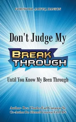 Nesúďte môj prelom, kým nepoznáte, čím som prešiel - Don't Judge My Break Through Until You Know My Been Through